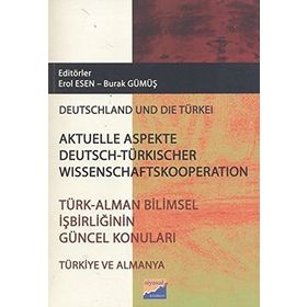 TÜRK - ALMAN BILIMSEL İŞBIRLIĞININ GÜNCEL KONULARI - EROL ESEN;BURAK GÜMÜŞ