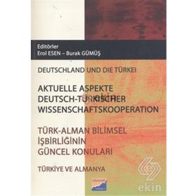TÜRK - ALMAN BILIMSEL İŞBIRLIĞININ GÜNCEL KONULARI - EROL ESEN;BURAK GÜMÜŞ
