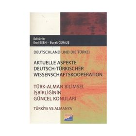 TÜRK - ALMAN BILIMSEL İŞBIRLIĞININ GÜNCEL KONULARI - EROL ESEN;BURAK GÜMÜŞ