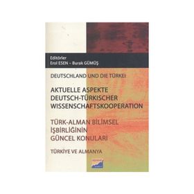 TÜRK - ALMAN BILIMSEL İŞBIRLIĞININ GÜNCEL KONULARI - EROL ESEN;BURAK GÜMÜŞ