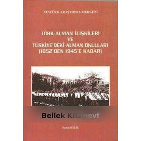 Türk - Alman İlişkileri ve Türkiye’deki Alman Okulları 1852’den 1945’e Kadar - Sezen Kılıç