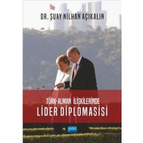 Türk Alman İlişkilerinde Lider Diplomasisi Şuay Nilhan Açıkalın