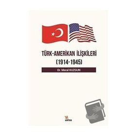 Türk Amerikan İlişkileri 1914 - 1945 Meral Kuzgun