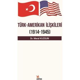 Türk Amerikan İlişkileri 1914 - 1945 Meral Kuzgun