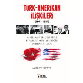 Türk-Amerikan İlişkileri 1971-1984 - Murat Özata