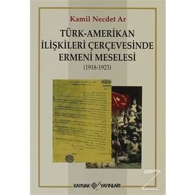 Türk - Amerikan İlişkileri Çerçevesinde Ermeni Meselesi 1918-1923 - Muhammet Erat