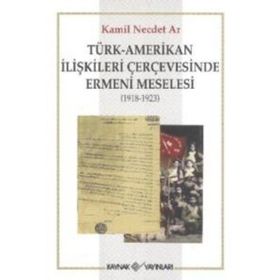 TÜRK-AMERIKAN İLİŞKİLERİ ÇERÇEVESİNDE ERMENI MESELESI - KAMIL NECDET AR