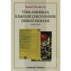 TÜRK-AMERIKAN İLİŞKİLERİ ÇERÇEVESİNDE ERMENI MESELESI - KAMIL NECDET AR