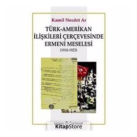 TÜRK-AMERIKAN İLİŞKİLERİ ÇERÇEVESİNDE ERMENI MESELESI - KAMIL NECDET AR
