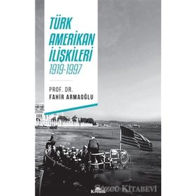 Türk - Amerikan İlişkileri - Fahir Armaoğlu