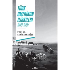 Türk - Amerikan İlişkileri - Fahir Armaoğlu