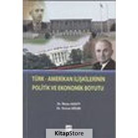 Türk Amerikan İlişkilerinin Politik ve Ekonomik Boyutu - İlhan Aksoy - Yavuz Güler