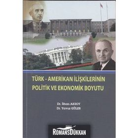 Türk Amerikan İlişkilerinin Politik ve Ekonomik Boyutu - İlhan Aksoy - Yavuz Güler