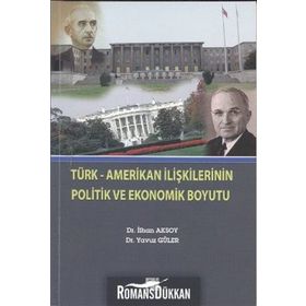 Türk Amerikan İlişkilerinin Politik ve Ekonomik Boyutu - İlhan Aksoy - Yavuz Güler