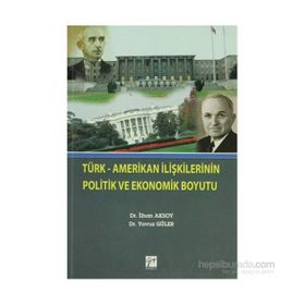 Türk Amerikan İlişkilerinin Politik ve Ekonomik Boyutu - İlhan Aksoy - Yavuz Güler