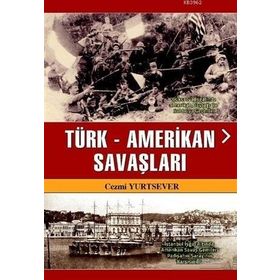 Türk-Amerikan Savaşları - Cezmi Yurtsever
