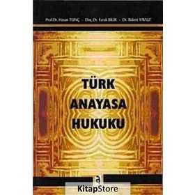 TÜRK ANAYASA HUKUKU - BÜLENT YAVUZ;HASAN TUNÇ;FARUK BILIR