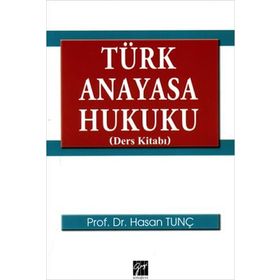 Türk Anayasa Hukuku Ders Kitabı - Hasan Tunç