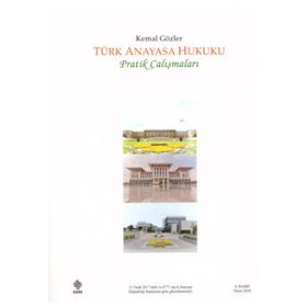 TÜRK ANAYASA HUKUKU PRATIK ÇALIŞMALARI - KEMAL GÖZLER