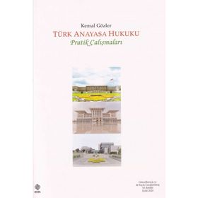 TÜRK ANAYASA HUKUKU PRATIK ÇALIŞMALARI - KEMAL GÖZLER