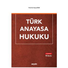 Türk Anayasa Hukuku - Prof. Dr. Yavuz Atar