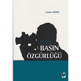 TÜRK ANAYASA HUKUKUNDA BASIN ÖZGÜRLÜĞÜ - FERHAT YILDIZ