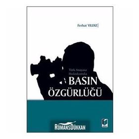 TÜRK ANAYASA HUKUKUNDA BASIN ÖZGÜRLÜĞÜ - FERHAT YILDIZ