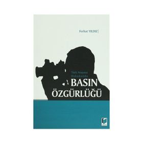 TÜRK ANAYASA HUKUKUNDA BASIN ÖZGÜRLÜĞÜ - FERHAT YILDIZ