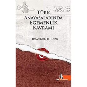 Türk Anayasalarında Egemenlik Kavramı Hasan Basri Pehlivan