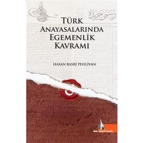 Türk Anayasalarında Egemenlik Kavramı Hasan Basri Pehlivan