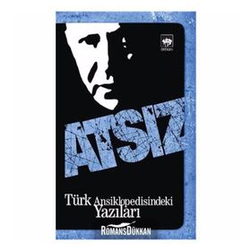 TÜRK ANSIKLOPEDISINDEKI YAZILARI - HÜSEYİN NIHAL ATSIZ