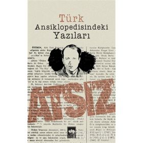 TÜRK ANSIKLOPEDISINDEKI YAZILARI - HÜSEYİN NIHAL ATSIZ