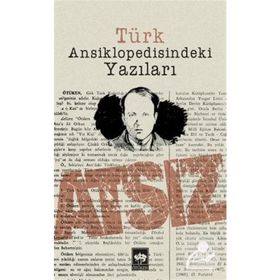 TÜRK ANSIKLOPEDISINDEKI YAZILARI - HÜSEYİN NIHAL ATSIZ