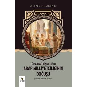 Türk Arap İlişkileri ve Arap Milliyetçiliğinin Doğuşu Ark Kitapları