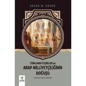 Türk Arap İlişkileri ve Arap Milliyetçiliğinin Doğuşu Ark Kitapları