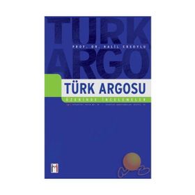 TÜRK ARGOSU ÜZERİNDE İNCELEMELER - HALIL ERSOYLU