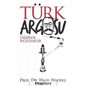 TÜRK ARGOSU ÜZERİNDE İNCELEMELER - HALIL ERSOYLU