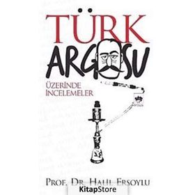 TÜRK ARGOSU ÜZERİNDE İNCELEMELER - HALIL ERSOYLU