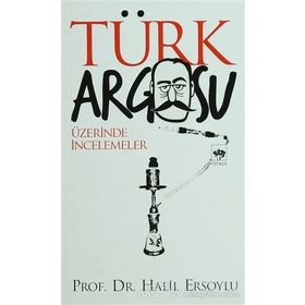 TÜRK ARGOSU ÜZERİNDE İNCELEMELER - HALIL ERSOYLU