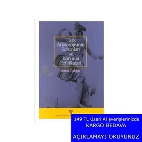 TÜRK ARKEOLOJISININ SORUNLARI VE KORUMA POLİTİKALARI - MEHMET ÖZDOĞAN