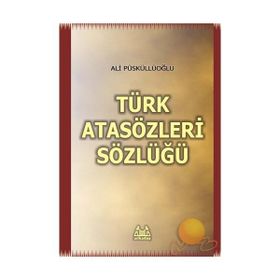 TÜRK ATASÖZLERİ SÖZLÜĞÜ - ALI PÜSKÜLLÜOĞLU