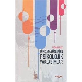 Türk Atasözlerine Psikolojik Yaklaşımlar - İhsan Kurt
