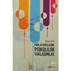 Türk Atasözlerine Psikolojik Yaklaşımlar - İhsan Kurt