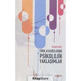Türk Atasözlerine Psikolojik Yaklaşımlar - İhsan Kurt