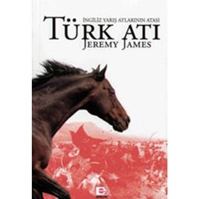 TÜRK ATI İNGİLİZ YARIŞ ATLARININ ATAS - JEREMY JAMES