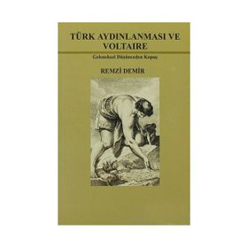 TÜRK AYDINLANMASI VE VOLTAIRE GELENEKSEL DÜŞÜNCEDEN KOPUŞ - R. DEMIR