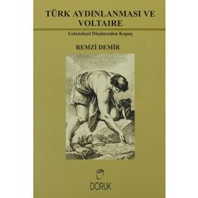 TÜRK AYDINLANMASI VE VOLTAIRE GELENEKSEL DÜŞÜNCEDEN KOPUŞ - R. DEMIR