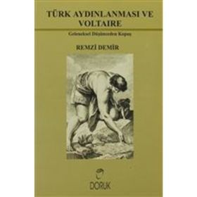 TÜRK AYDINLANMASI VE VOLTAIRE GELENEKSEL DÜŞÜNCEDEN KOPUŞ - R. DEMIR