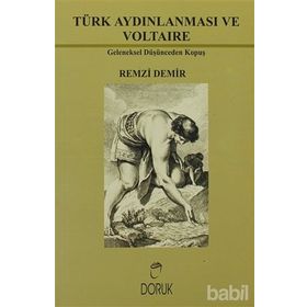 TÜRK AYDINLANMASI VE VOLTAIRE GELENEKSEL DÜŞÜNCEDEN KOPUŞ - R. DEMIR