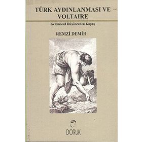 TÜRK AYDINLANMASI VE VOLTAIRE GELENEKSEL DÜŞÜNCEDEN KOPUŞ - R. DEMIR